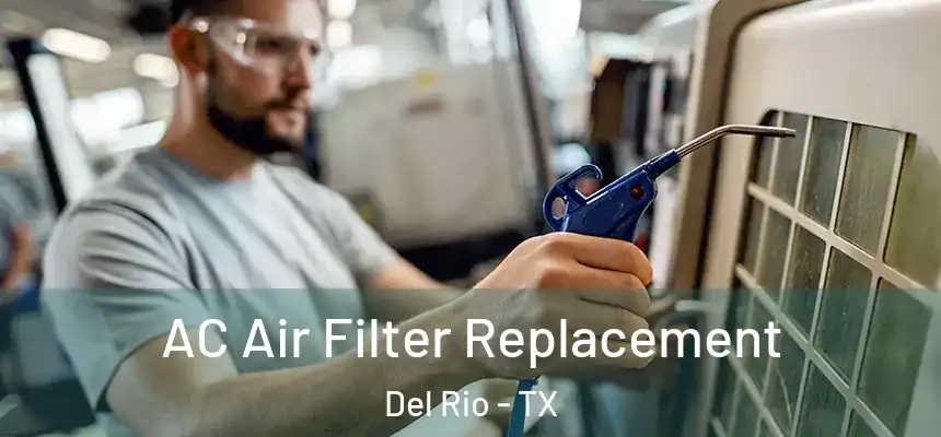  AC Air Filter Replacement Del Rio - TX