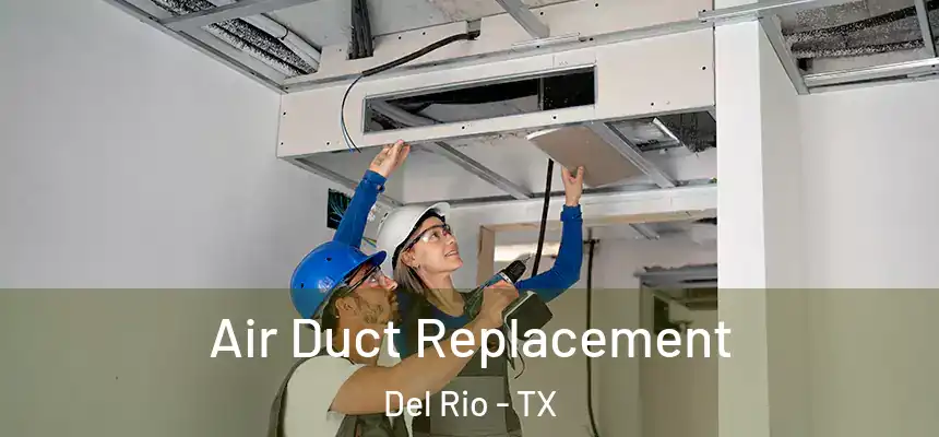  Air Duct Replacement Del Rio - TX