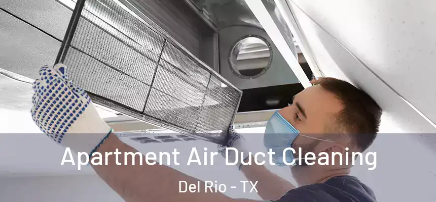 Apartment Air Duct Cleaning Del Rio - TX