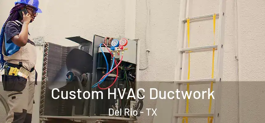  Custom HVAC Ductwork Del Rio - TX