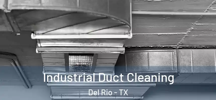  Industrial Duct Cleaning Del Rio - TX