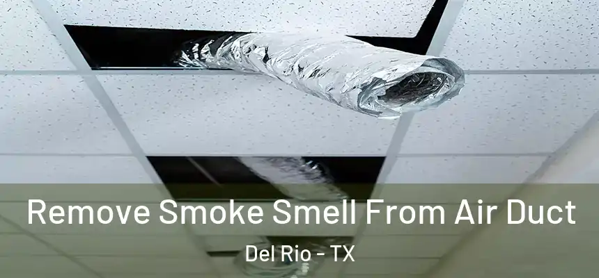 Remove Smoke Smell From Air Duct Del Rio - TX
