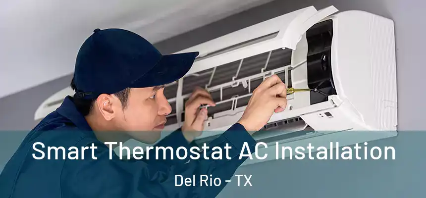  Smart Thermostat AC Installation Del Rio - TX