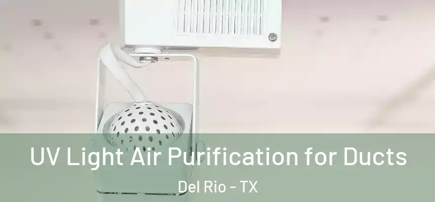  UV Light Air Purification for Ducts Del Rio - TX