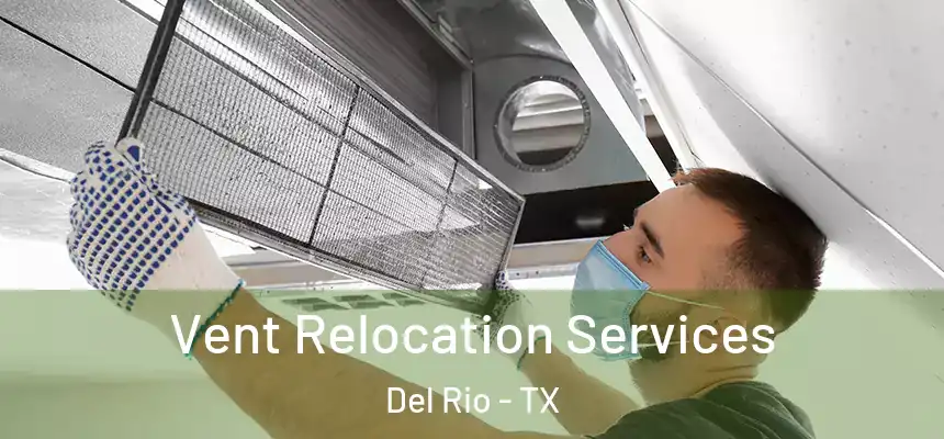  Vent Relocation Services Del Rio - TX