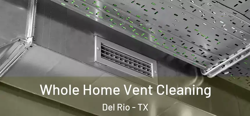  Whole Home Vent Cleaning Del Rio - TX